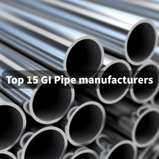 Top 15 GI Pipe Manufacturers in 2025 [Updated List]